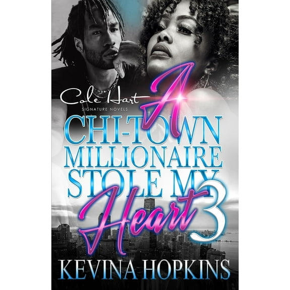 A Chi-Town Millionaire Stole My Heart 3: An Urban Romance: The Finale (Paperback) by Kevina Hopkins