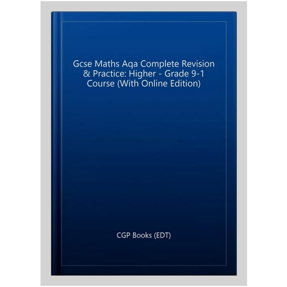 Gcse Maths Aqa Complete Revision & Practice: Higher - Grade
