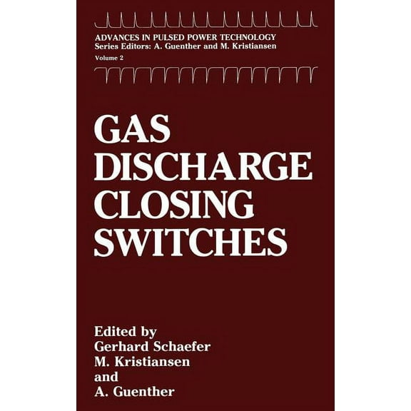 Advances in Pulsed Power Technology Gas Discharge Closing Switches, Book 2, (Hardcover)