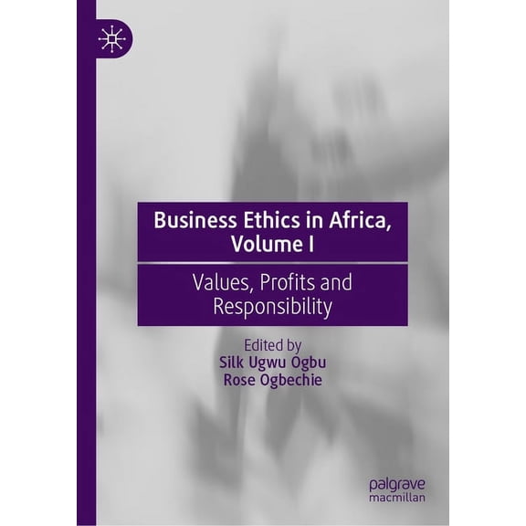 Business Ethics in Africa, Volume I: Values, Profits and Responsibility, (Hardcover)