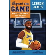 Beyond the Game: Athletes Change the World: Beyond the Game: LeBron James (Paperback)