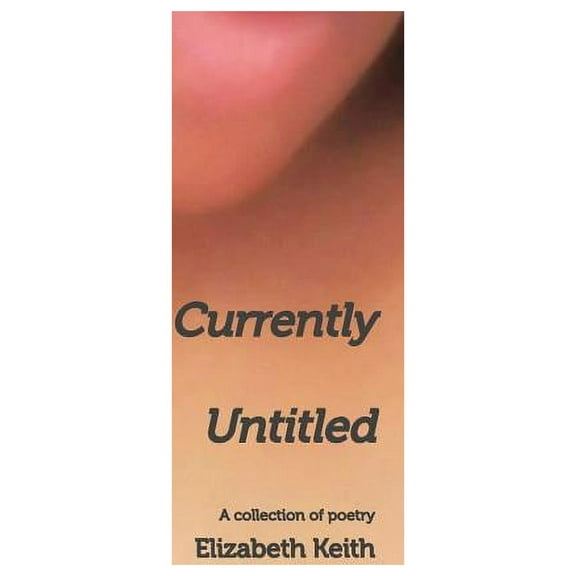 Currently Untitled: A collection of poetry, (Hardcover)