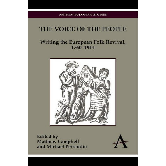 The Voice of the People: Writing the European Folk Revival, 1760-1914, (Paperback)