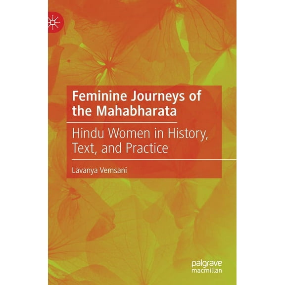 Feminine Journeys of the Mahabharata: Hindu Women in History, Text, and Practice, (Hardcover)