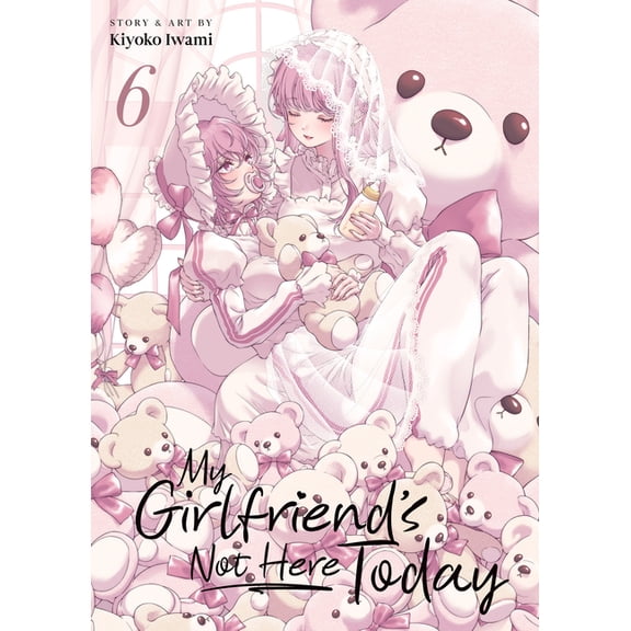 My Girlfriend's Not Here Today My Girlfriend's Not Here Today Vol. 6, (Paperback)