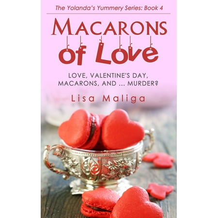 Macarons of Love: (The Yolanda's Yummery Series, Book 4) -