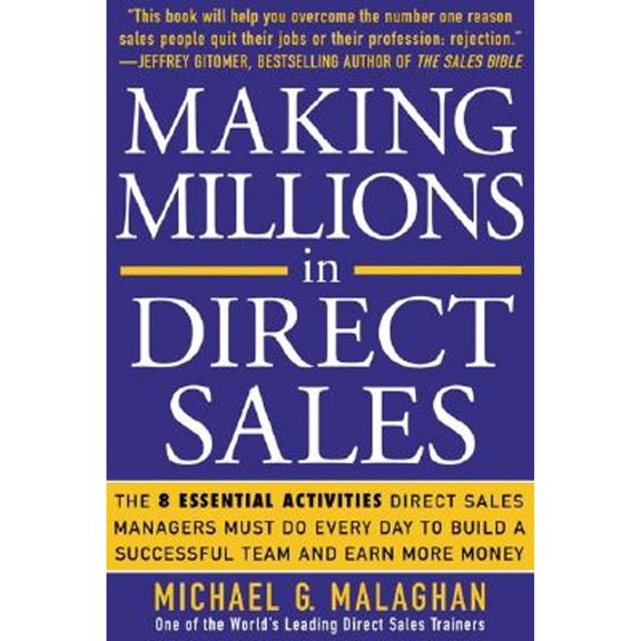 Pre-Owned Making Millions in Direct Sales: The 8 Essential Activities Direct Sales Managers Must Do Every Day to Build a Successful Team and Earn More Money (Paperback) 0071451501 9780071451505
