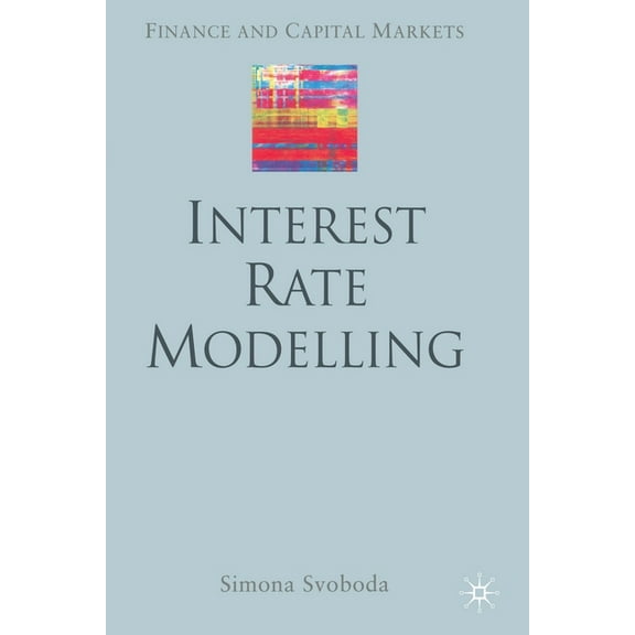 Finance and Capital Markets Interest Rate Modelling, (Paperback)