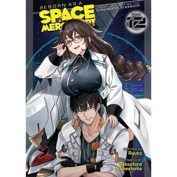 Reborn as a Space Mercenary: I Woke Up P Reborn as a Space Mercenary: I Woke Up Piloting the Strongest Starship! (Light Novel) Vol. 12, (Paperback)