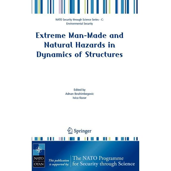 NATO Security Through Science Series C: Extreme Man-Made and Natural Hazards in Dynamics of Structures, (Hardcover)