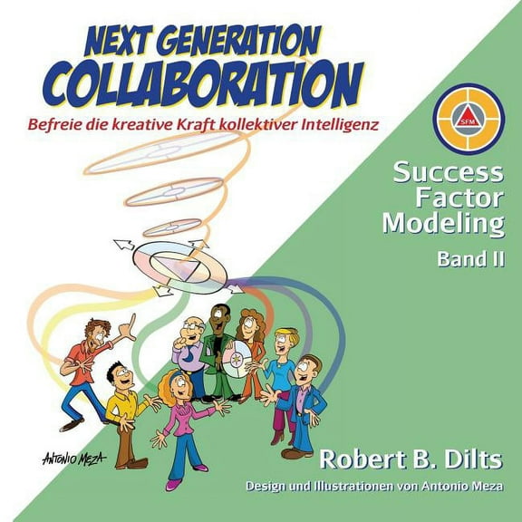 Success Factor Modeling Next Generation Collaboration: Befreie die kreative Kraft kollektiver Intelligenz, Book 2, (Paperback)