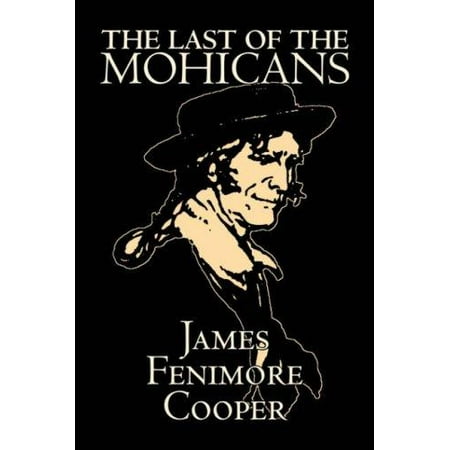Last of the Mohicans by James Fenimore Cooper, Fiction, Classics, Historical, Action &