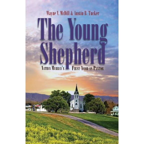 The Young Shepherd: Nathan Murray's First Year as Pastor, (Paperback)
