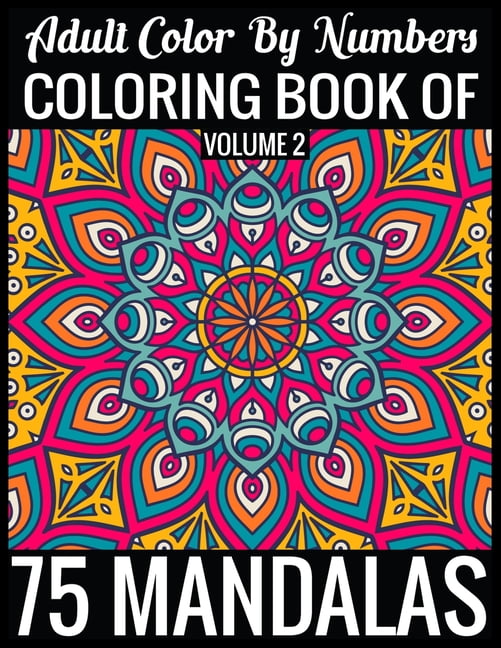 Adult Color By Numbers Coloring Book of Mandalas Volume 2 : 8.5x11 ...