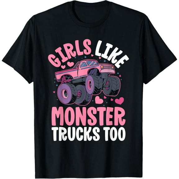 Girls Like Monster Trucks Too Monster Truck Girl Toddler Kid T-Shirt