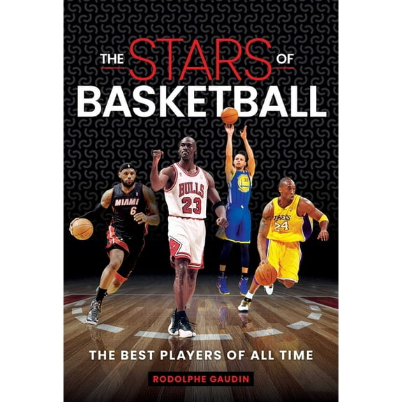 Stars of Stars of Basketball: The Best Players of All Time, (Hardcover)