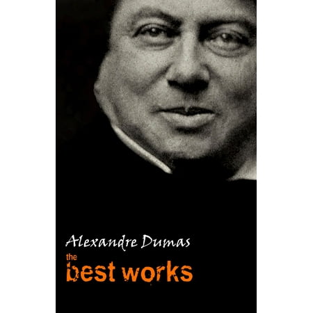 Alexandre Dumas: The Best Works - eBook