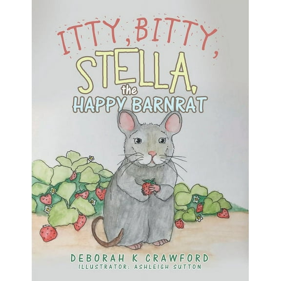 Itty, Bitty, Stella, the Happy Barnrat, (Paperback)