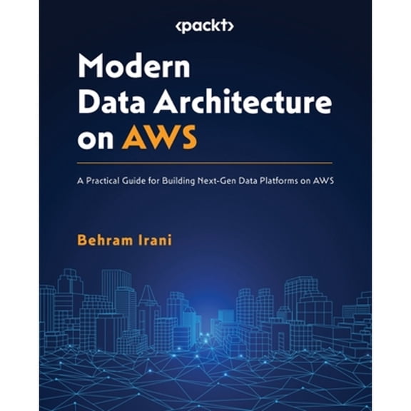 Pre-Owned Modern Data Architecture on AWS: A Practical Guide for Building Next-Gen Data Platforms on AWS, (Paperback)