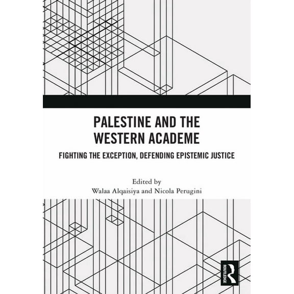 Palestine and the Western Academe: Fighting the Exception, Defending Epistemic Justice, (Hardcover)