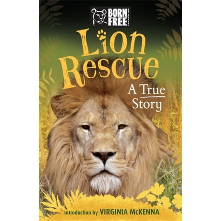 Born Free Lion Rescue: A True Story (Paperback)