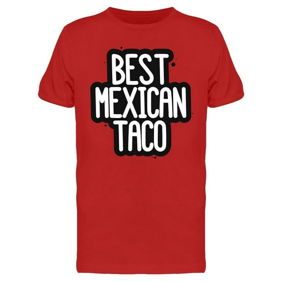 Best Mexican Taco Design T-Shirt Men -Image by Shutterstock, Male 3X-Large