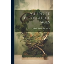 Sculpture Through the Ages (Paperback)