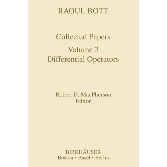 Contemporary Mathematicians Raoul Bott: Collected Papers: Volume 2: Differential Operators, (Hardcover)