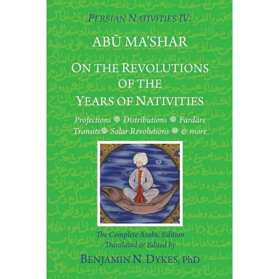 Persian Nativities IV: On the Revolutions of the Years of Nativities, (Paperback)