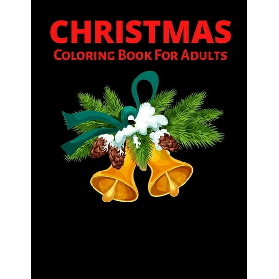 Christmas Coloring Book For Adults: New and Expanded Editions, Ornaments, Christmas Trees, Wreaths, and More!, (Paperback)