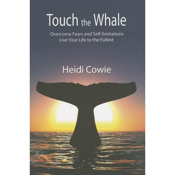 Touch the Whale: Overcome Fears and Self-Limitations, (Paperback)