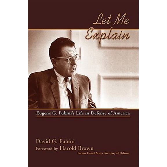 Pre-Owned Let Me Explain : Eugene G. Fubini's Life in Defense of America (Hardcover)