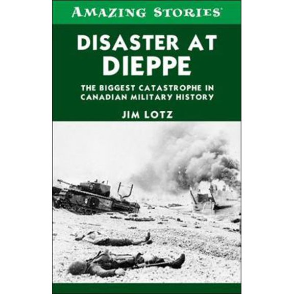 Pre-Owned Disaster at Dieppe: The Biggest Catastrophe in Canadian Military History by Jim Lotz (Paperback), History, English