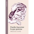 thumbnail image 1 of Libro Puedes Hacerme Lo Que Quieras Tapa Blanda, Autor Miguel Gane, Editorial Aguilar, 1 of 1