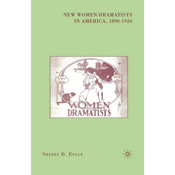 New Women Dramatists in America, 1890-1920, (Paperback)