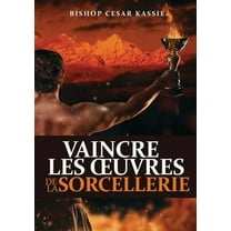 Vaincre Les Oeuvres de la Sorcellerie, (Paperback)