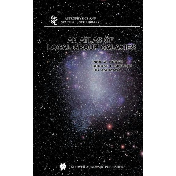 Astrophysics and Space Science Library An Atlas of Local Group Galaxies, Book 221, (Hardcover)