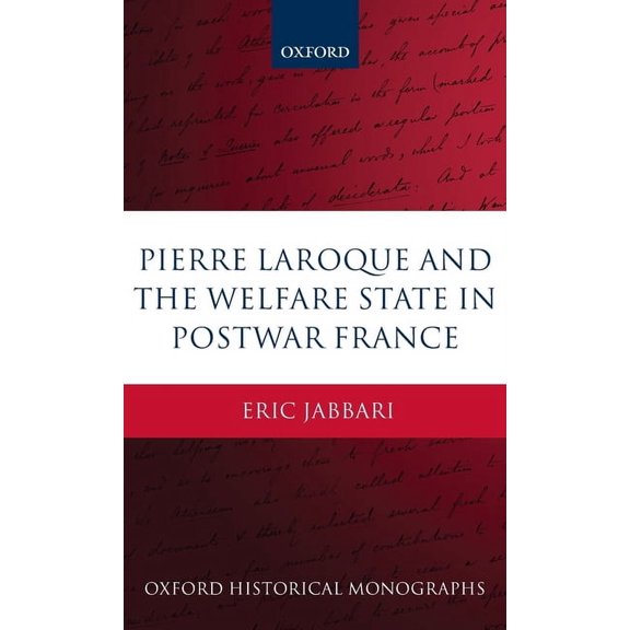 Oxford Historical Monographs Pierre Laroque and the Welfare State in Postwar France, (Hardcover)