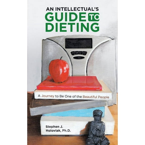 Intellectual?s Guide to Dieting : A Journey to Be One of the Beautiful People