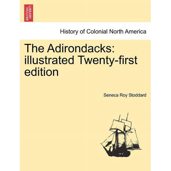 The Adirondacks: illustrated Twenty-first edition Paperback 1241421900 9781241421908 Seneca Roy Stoddard