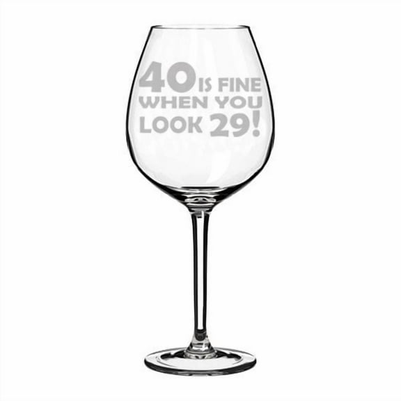 Wine Glass Goblet Funny 40th Birthday 40 Is Fine When You Look 29 (20 oz Jumbo)