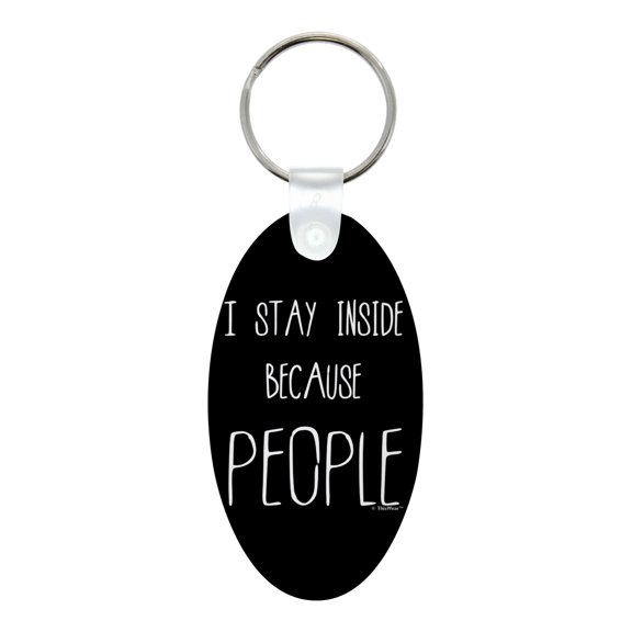 ThisWear Funny Gag Gift for Women I Stay Inside Because People Aluminum Oval Keychain