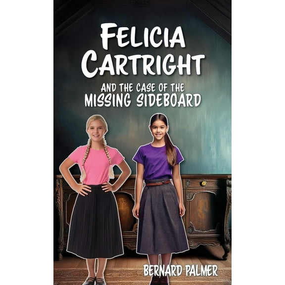 The Felicia Cartright Felicia Cartright and the Case of the Missing Sideboard, Book 1, (Paperback)