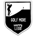 thumbnail image 1 of Golf More, Worry Less Sticker - Car Truck Van SUV Window Wall Cup Laptop - One 5.25 Inch Decal - MKS0835, 1 of 1