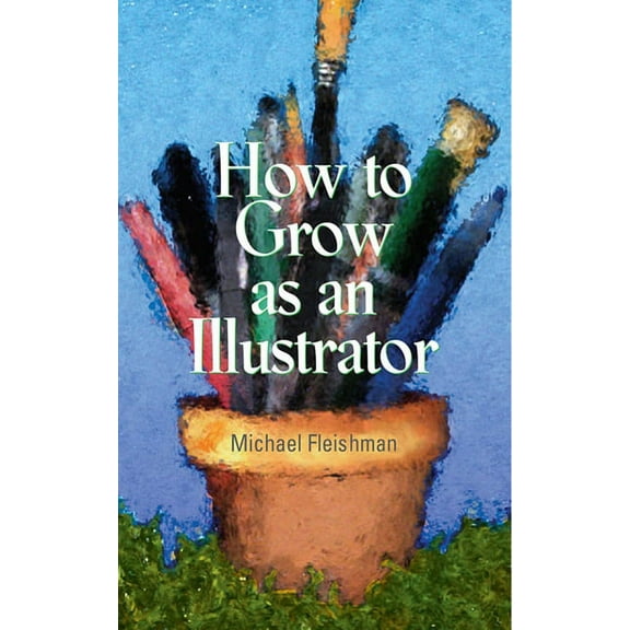 How to Grow as an Illustrator (Paperback)
