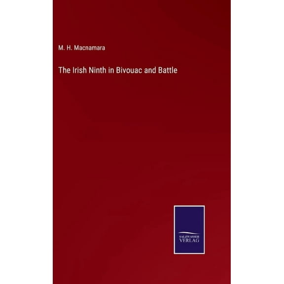 The Irish Ninth in Bivouac and Battle (Hardcover)