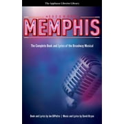 Memphis: The Complete Book and Lyrics of the Broadway Musical the Applause Libretto Library, Used [Paperback]