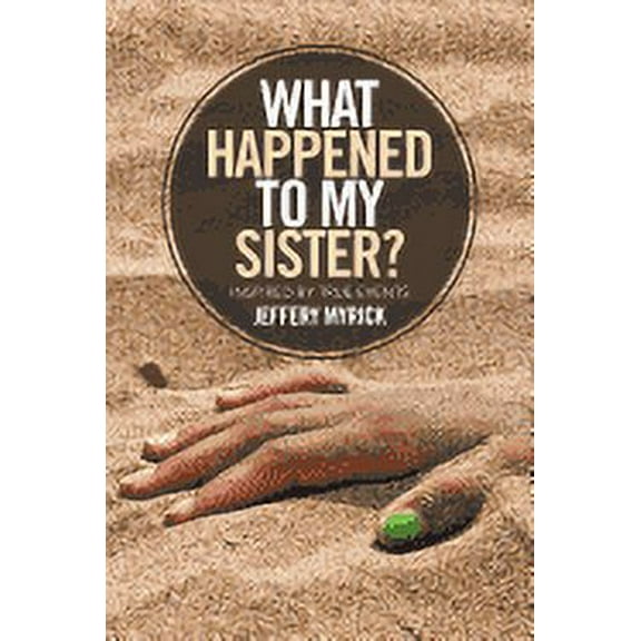 What Happened to My Sister?: Inspired by True Events (Paperback)