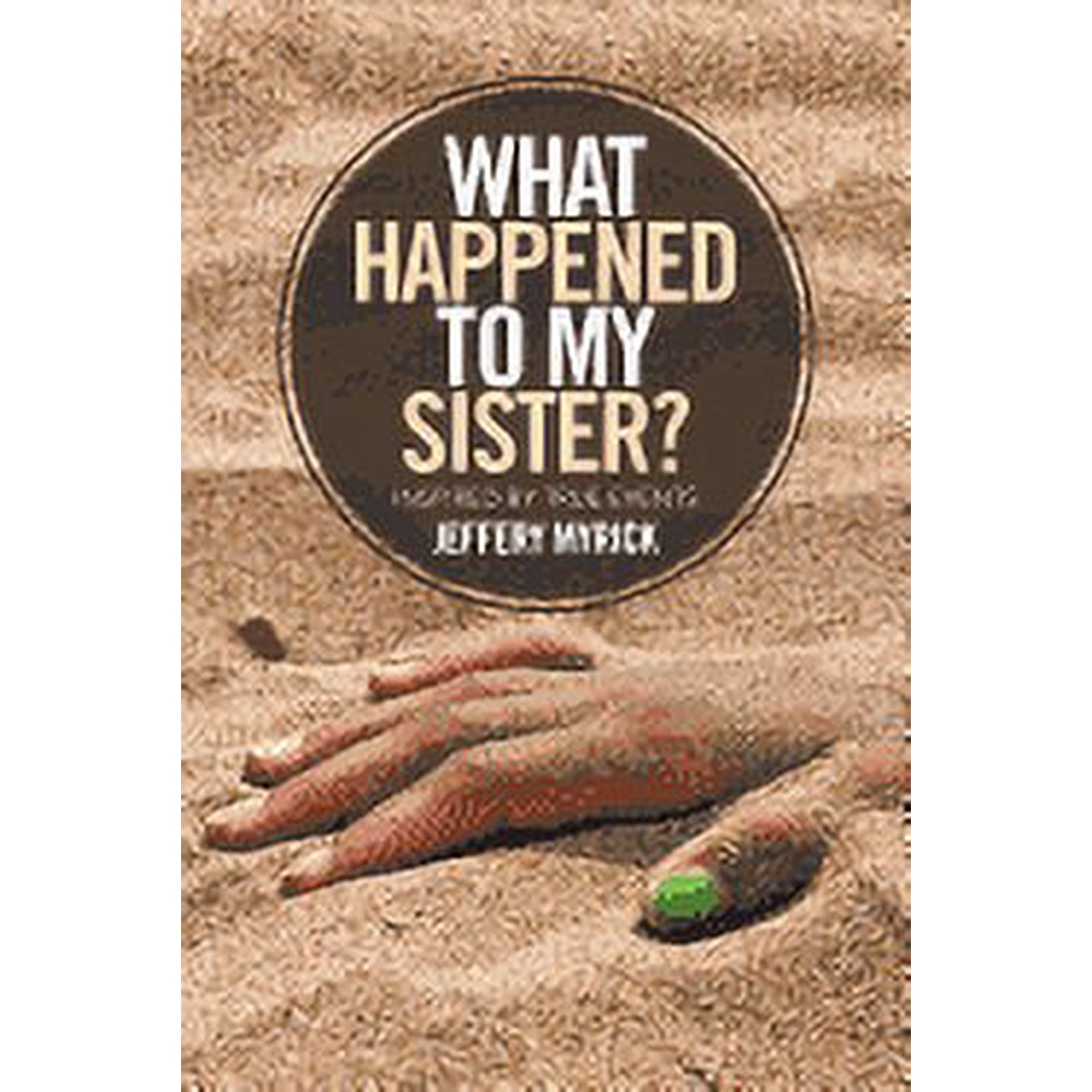 What Happened to My Sister?: Inspired by True Events (Paperback)
