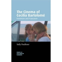 Spanish and Latin-American Filmmakers The Cinema of Cecilia BartolomÃ©: Feminism and Francoism, (Paperback)